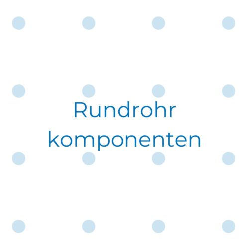 Rundrohrkomponenten