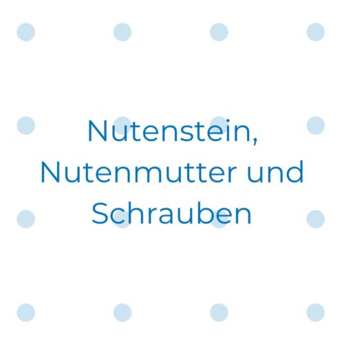 Nutenstein, Nutenmutter und Schrauben